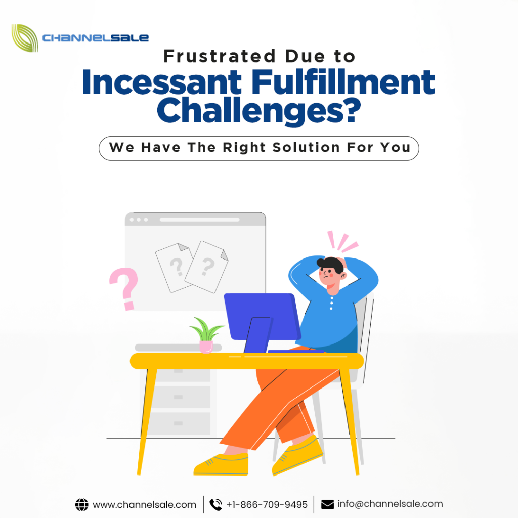 Frustrated Due to Incessant Fulfillment Challenges We Have The Right Solution For You